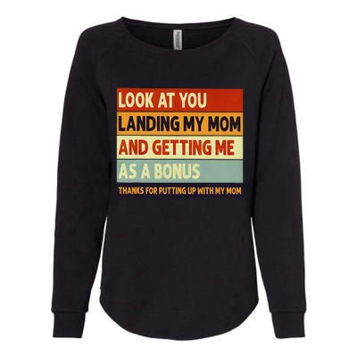 look at you landing my mom and getting me as a bonus Womens California Wash Sweatshirt