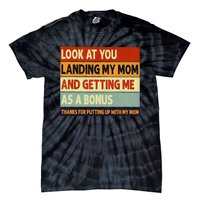 look at you landing my mom and getting me as a bonus Tie-Dye T-Shirt