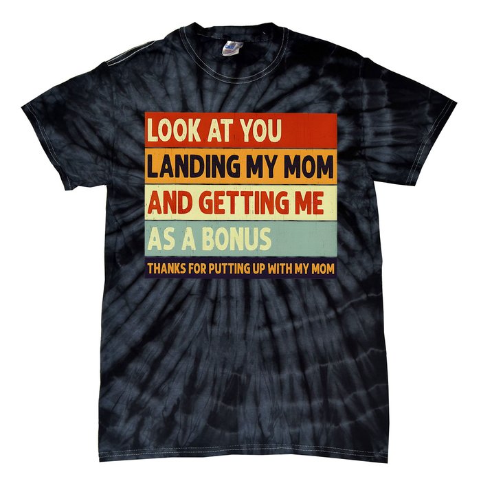 look at you landing my mom and getting me as a bonus Tie-Dye T-Shirt