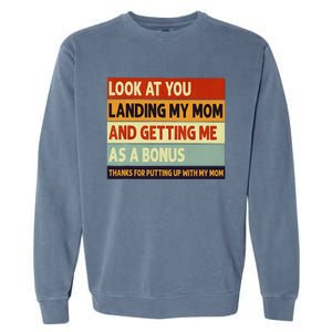 look at you landing my mom and getting me as a bonus Garment-Dyed Sweatshirt