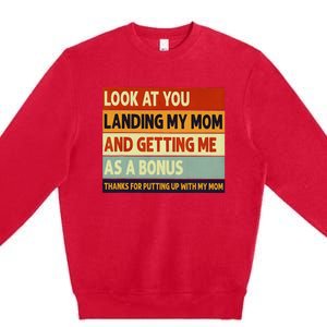 look at you landing my mom and getting me as a bonus Premium Crewneck Sweatshirt