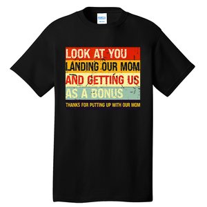 Look At You Landing Our Mom And Getting Us As A Bonus Funny Tall T-Shirt