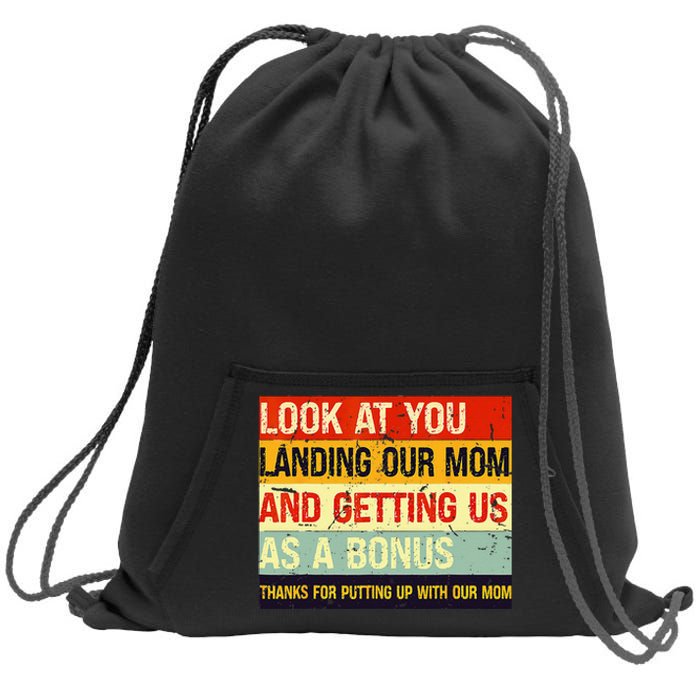 Look At You Landing Our Mom And Getting Us As A Bonus Funny Sweatshirt Cinch Pack Bag