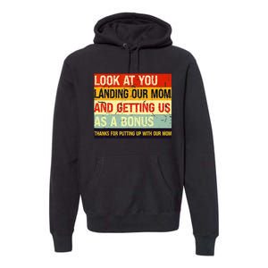 Look At You Landing Our Mom And Getting Us As A Bonus Funny Premium Hoodie