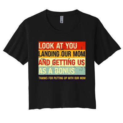 Look At You Landing Our Mom And Getting Us As A Bonus Funny Women's Crop Top Tee