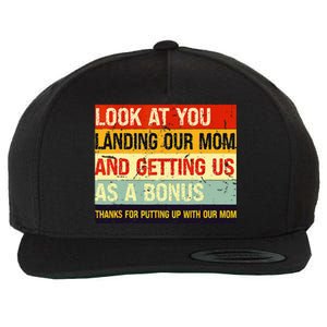 Look At You Landing Our Mom And Getting Us As A Bonus Funny Wool Snapback Cap