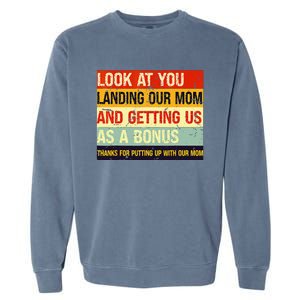 Look At You Landing Our Mom And Getting Us As A Bonus Funny Garment-Dyed Sweatshirt