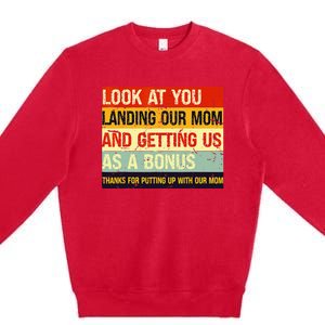 Look At You Landing Our Mom And Getting Us As A Bonus Funny Premium Crewneck Sweatshirt