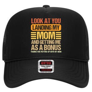 Look At You Landing My Mom And Getting Me As A Bonus High Crown Mesh Back Trucker Hat