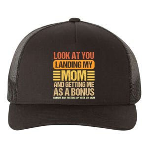 Look At You Landing My Mom And Getting Me As A Bonus Yupoong Adult 5-Panel Trucker Hat