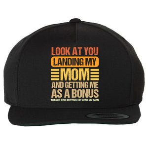 Look At You Landing My Mom And Getting Me As A Bonus Wool Snapback Cap