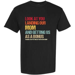 Look At You Landing Our Mom And Getting Us As A Bonus Garment-Dyed Heavyweight T-Shirt