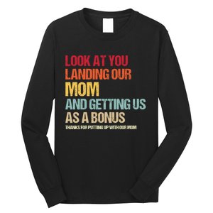 Look At You Landing Our Mom And Getting Us As A Bonus Long Sleeve Shirt