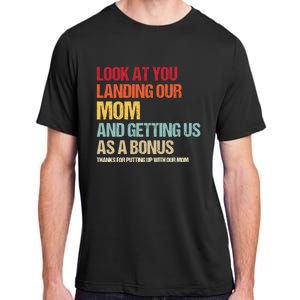 Look At You Landing Our Mom And Getting Us As A Bonus Adult ChromaSoft Performance T-Shirt