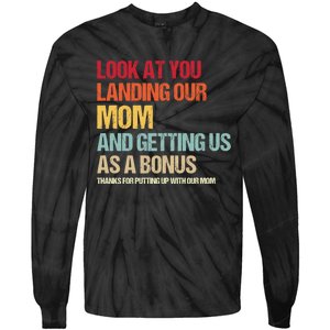 Look At You Landing Our Mom And Getting Us As A Bonus Tie-Dye Long Sleeve Shirt