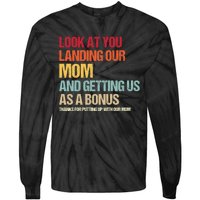 Look At You Landing Our Mom And Getting Us As A Bonus Tie-Dye Long Sleeve Shirt