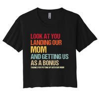 Look At You Landing Our Mom And Getting Us As A Bonus Women's Crop Top Tee