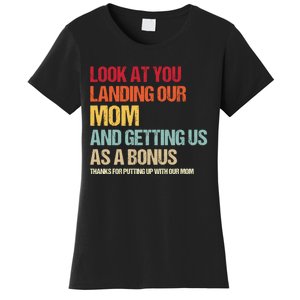 Look At You Landing Our Mom And Getting Us As A Bonus Women's T-Shirt