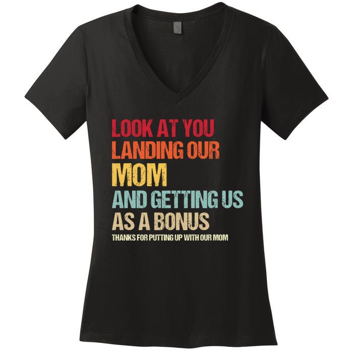 Look At You Landing Our Mom And Getting Us As A Bonus Women's V-Neck T-Shirt