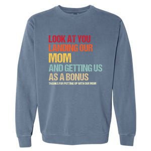 Look At You Landing Our Mom And Getting Us As A Bonus Garment-Dyed Sweatshirt