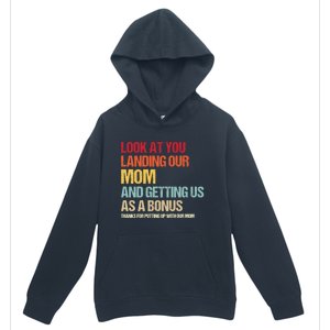 Look At You Landing Our Mom And Getting Us As A Bonus Urban Pullover Hoodie