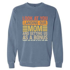 Look At You Landing Our Mom And Getting Us As A Bonus Garment-Dyed Sweatshirt