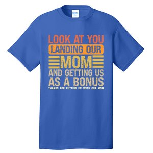 Look At You Landing Our Mom And Getting Us As A Bonus Tall T-Shirt