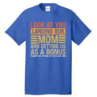 Look At You Landing Our Mom And Getting Us As A Bonus Tall T-Shirt