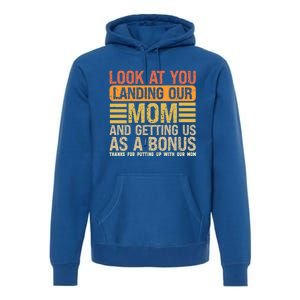 Look At You Landing Our Mom And Getting Us As A Bonus Premium Hoodie