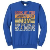 Look At You Landing Our Mom And Getting Us As A Bonus Tall Sweatshirt