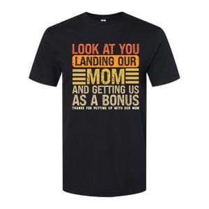 Look At You Landing Our Mom And Getting Us As A Bonus Softstyle CVC T-Shirt