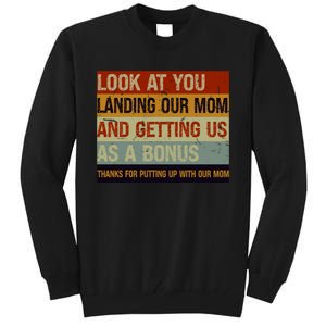 Look At You Landing Our Mom And Getting Us As A Bonus Tall Sweatshirt