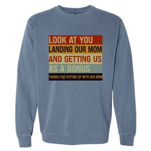 Look At You Landing Our Mom And Getting Us As A Bonus Garment-Dyed Sweatshirt