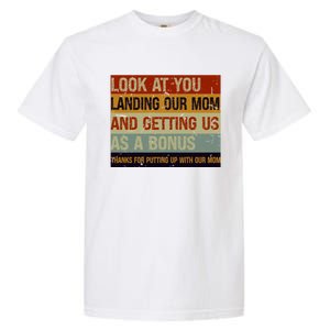 Look At You Landing Our Mom And Getting Us As A Bonus Garment-Dyed Heavyweight T-Shirt