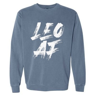 Leo AF Zodiac Sign Horoscope Astrology Birthday Garment-Dyed Sweatshirt