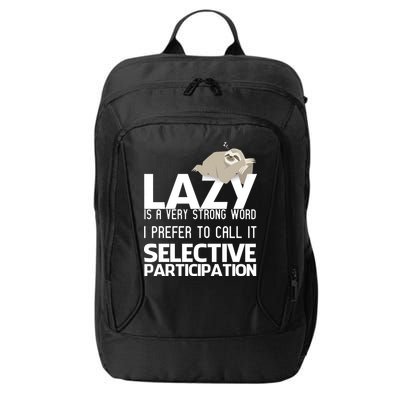 Lazy Is A Strong Word I Prefer Selective Participation Sloth City Backpack