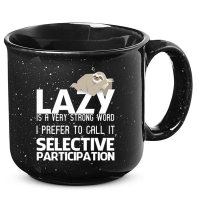Lazy Is A Strong Word I Prefer Selective Participation Sloth 15oz Campfire Ceramic Mug