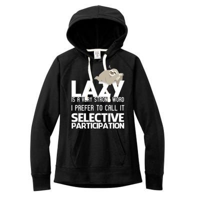 Lazy Is A Strong Word I Prefer Selective Participation Sloth Women's Fleece Hoodie