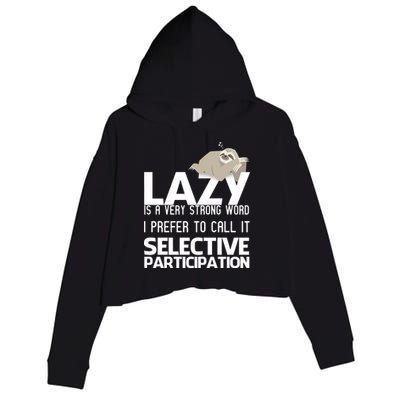 Lazy Is A Strong Word I Prefer Selective Participation Sloth Crop Fleece Hoodie