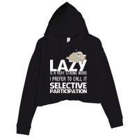 Lazy Is A Strong Word I Prefer Selective Participation Sloth Crop Fleece Hoodie