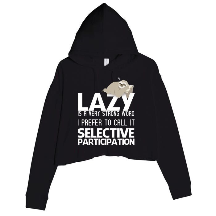Lazy Is A Strong Word I Prefer Selective Participation Sloth Crop Fleece Hoodie