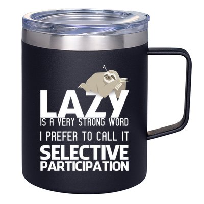 Lazy Is A Strong Word I Prefer Selective Participation Sloth 12oz Stainless Steel Coffee Mug
