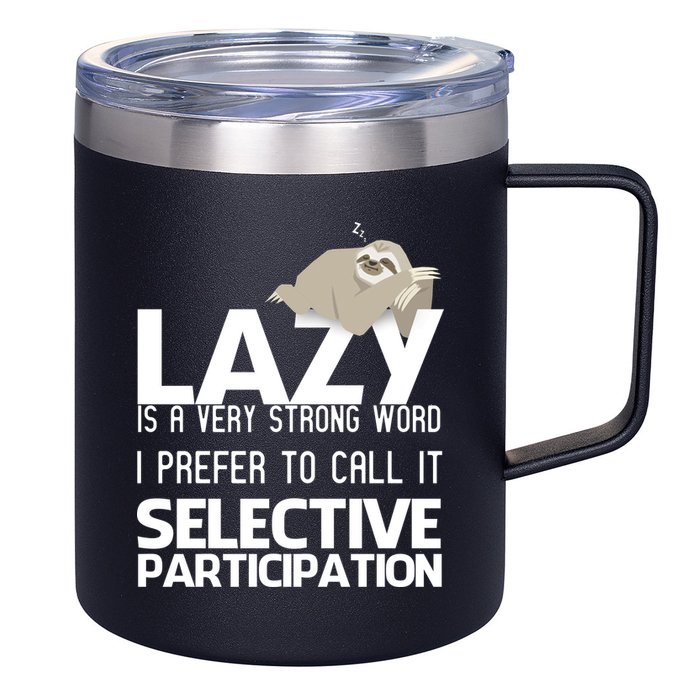 Lazy Is A Strong Word I Prefer Selective Participation Sloth 12oz Stainless Steel Coffee Mug
