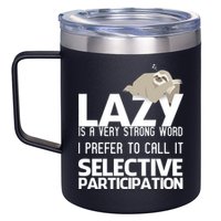 Lazy Is A Strong Word I Prefer Selective Participation Sloth 12oz Stainless Steel Coffee Mug