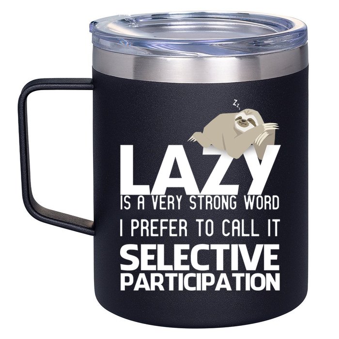 Lazy Is A Strong Word I Prefer Selective Participation Sloth 12oz Stainless Steel Coffee Mug