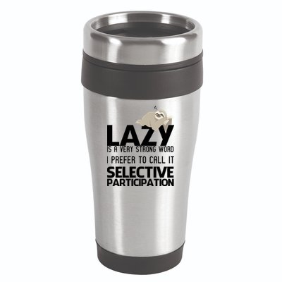 Lazy Is A Strong Word I Prefer Selective Participation Sloth 16oz Travel Tumbler