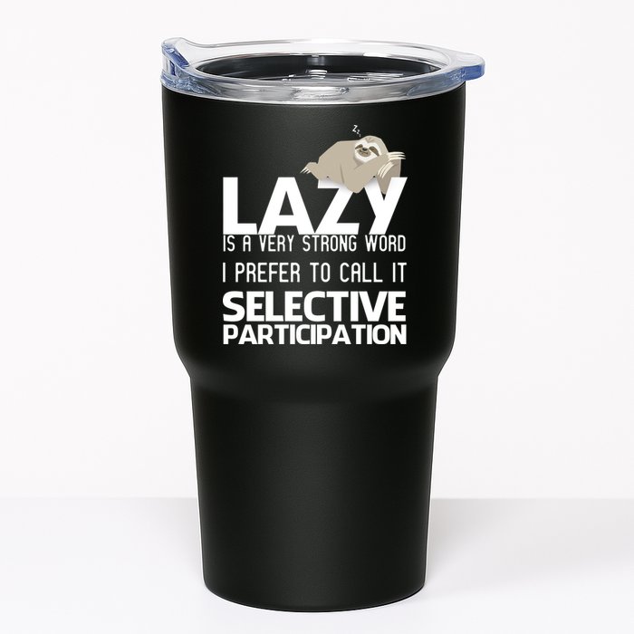 Lazy Is A Strong Word I Prefer Selective Participation Sloth Tumbler
