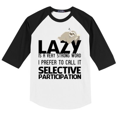 Lazy Is A Strong Word I Prefer Selective Participation Sloth Baseball Sleeve Shirt
