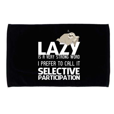 Lazy Is A Strong Word I Prefer Selective Participation Sloth Microfiber Hand Towel