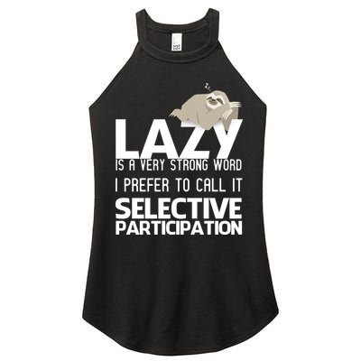 Lazy Is A Strong Word I Prefer Selective Participation Sloth Women's Perfect Tri Rocker Tank